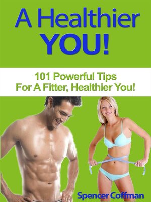 cover image of A Healthier You! 101 Powerful Tips For a Fitter, Healthier You